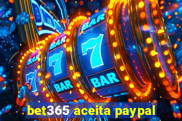 bet365 aceita paypal